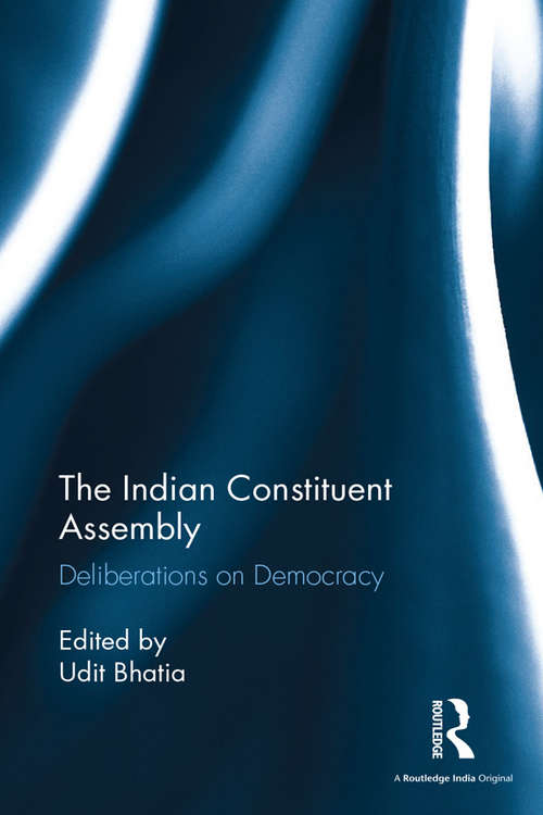 Book cover of The Indian Constituent Assembly: Deliberations on Democracy