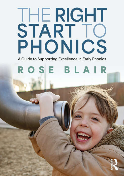 Book cover of The Right Start to Phonics: A Guide to Supporting Excellence in Early Phonics