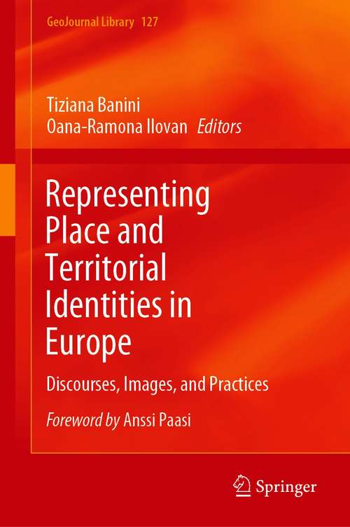 Book cover of Representing Place and Territorial Identities in Europe: Discourses, Images, and Practices (1st ed. 2021) (GeoJournal Library #127)