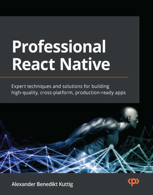 Book cover of Professional React Native: Expert techniques and solutions for building high-quality, cross-platform, production-ready apps