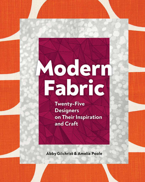 Book cover of Modern Fabric: Twenty-Five Designers on Their Inspiration and Craft