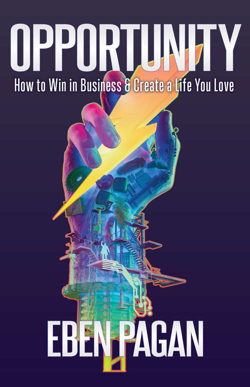 Book cover of Opportunity: How to Win in Business and Create a Life You Love