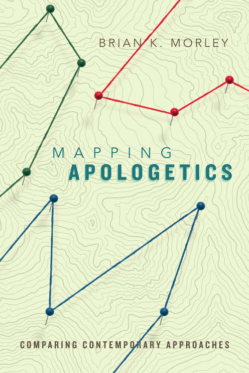 Book cover of Mapping Apologetics: Comparing Contemporary Approaches