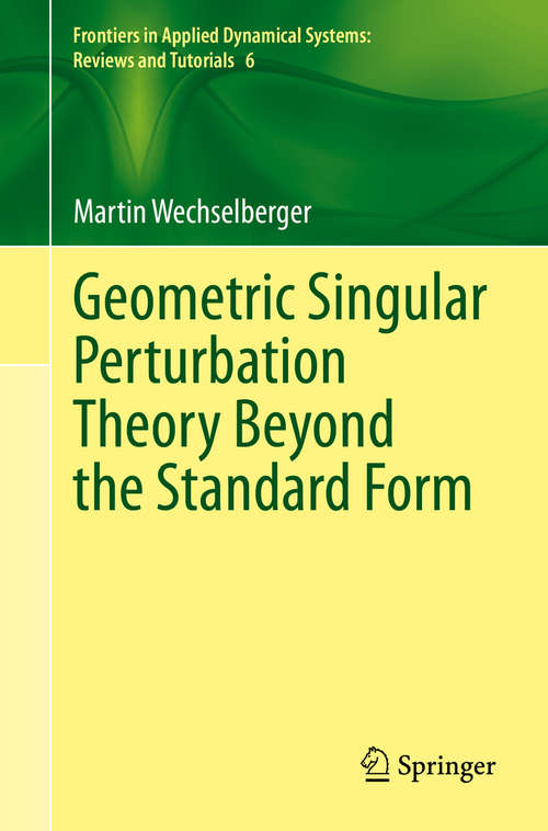 Book cover of Geometric Singular Perturbation Theory Beyond the Standard Form (1st ed. 2020) (Frontiers in Applied Dynamical Systems: Reviews and Tutorials #6)