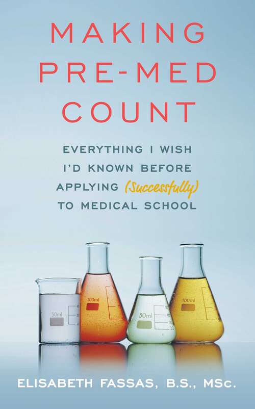 Book cover of Making Pre-Med Count: Everything I wish I'd known before applying (successfully!) to med school