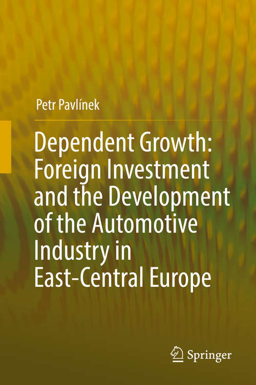Book cover of Dependent Growth: Foreign Investment and the Development of the Automotive Industry in East-Central Europe