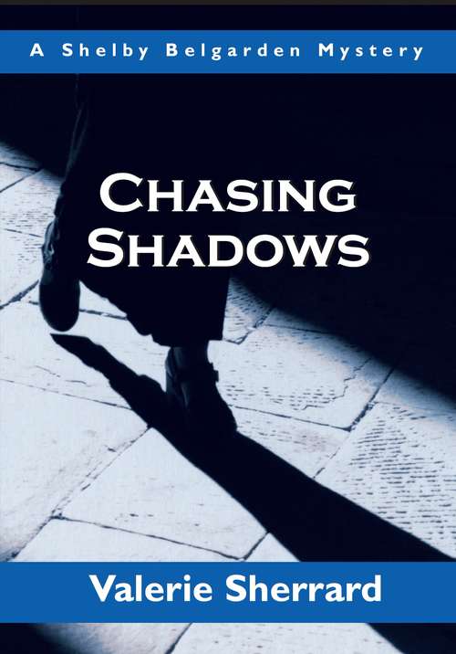 Book cover of Chasing Shadows: A Shelby Belgarden Mystery