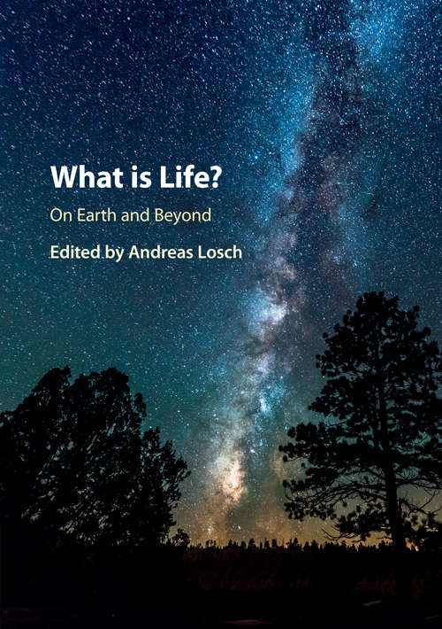 Book cover of What is Life? On Earth and Beyond: On Earth and Beyond