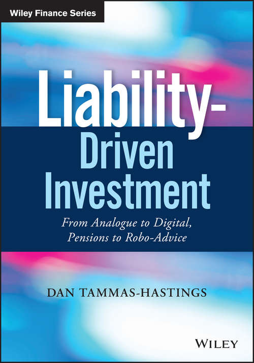 Book cover of Liability-Driven Investment: From Analogue to Digital, Pensions to Robo-Advice (Wiley Finance)