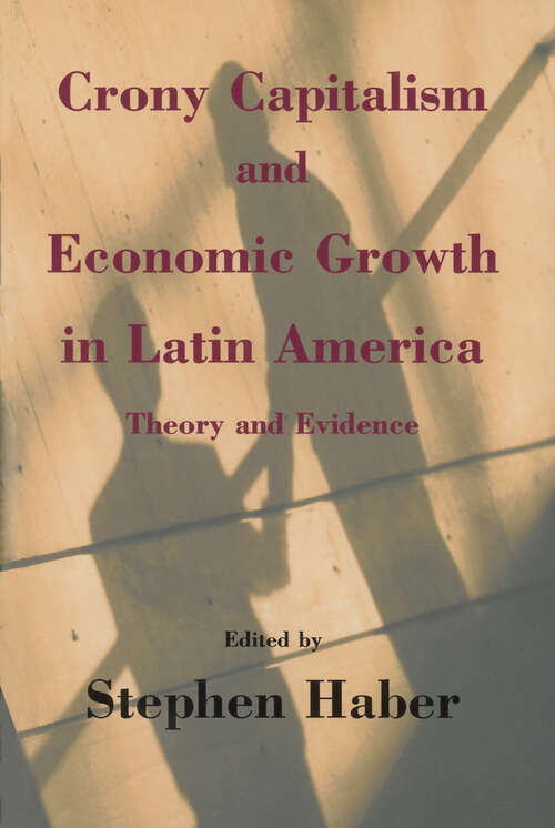 Book cover of Crony Capitalism and Economic Growth in Latin America: Theory and Evidence