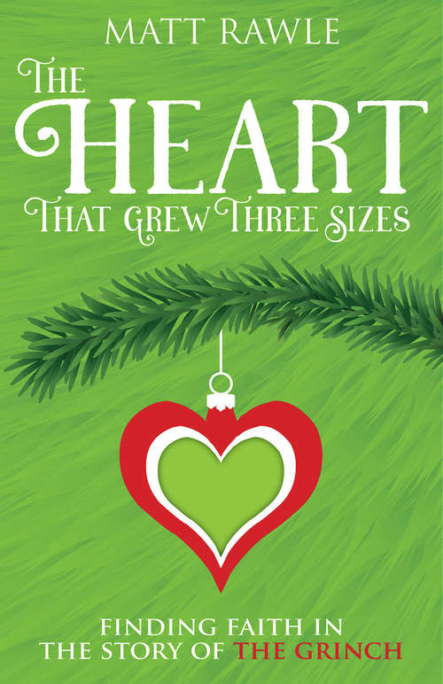 Book cover of The Heart That Grew Three Sizes: Finding Faith in the Story of the Grinch (The Heart That Grew Three Sizes)