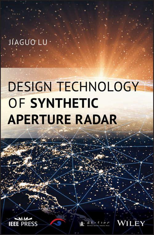 Book cover of Design Technology of Synthetic Aperture Radar (Wiley - IEEE)