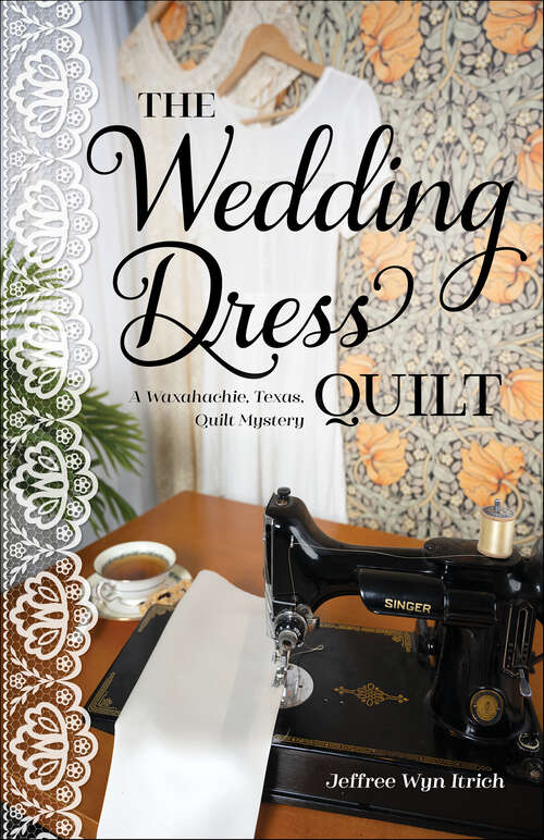 Book cover of The Wedding Dress Quilt: A Waxahachie, Texas, Quilt Mystery