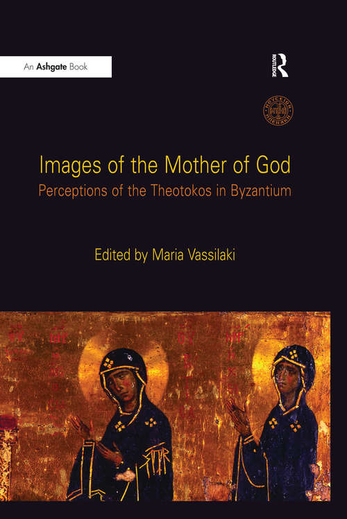 Book cover of Images of the Mother of God: Perceptions of the Theotokos in Byzantium