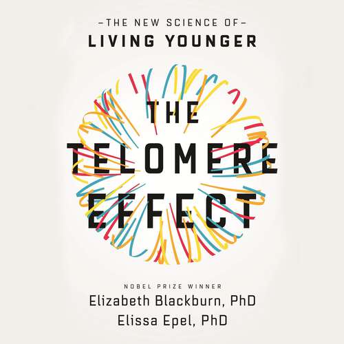Book cover of The Telomere Effect: A Revolutionary Approach to Living Younger, Healthier, Longer