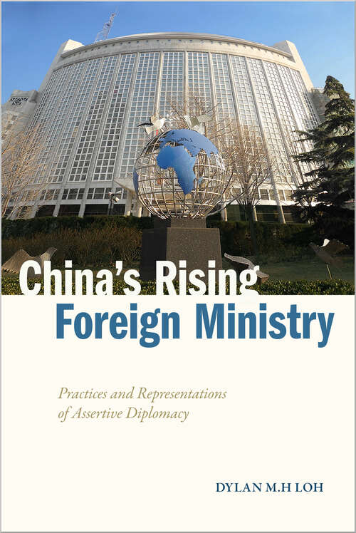 Book cover of China's Rising Foreign Ministry: Practices and Representations of Assertive Diplomacy (Studies in Asian Security)