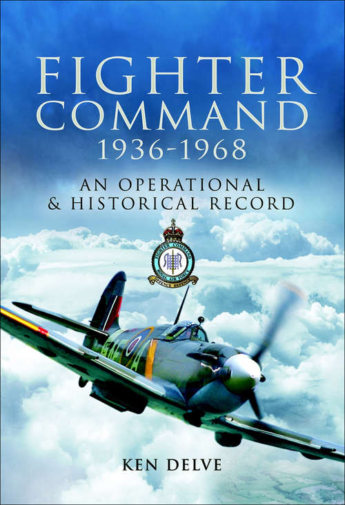 Book cover of Fighter Command, 1936–1968: An Operational & Historical Record