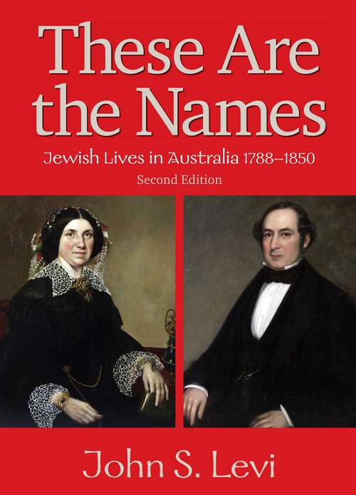 Book cover of These Are the Names: Jewish Lives in Australia, 1788-1850