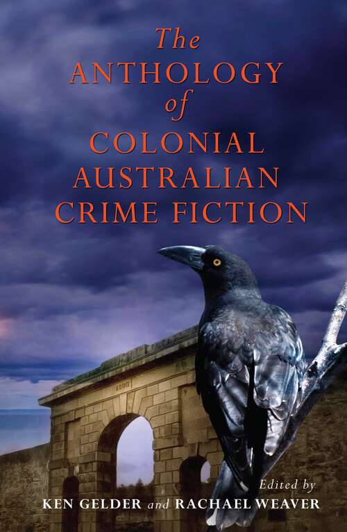 Book cover of Anthology Of Colonial Australian Crime Fiction