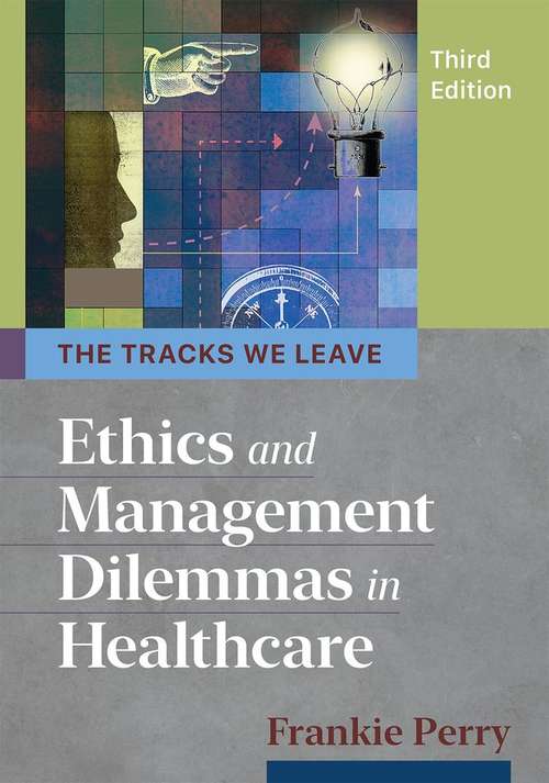 Book cover of The Tracks We Leave: Ethics and Management Dilemmas in Healthcare (Third)