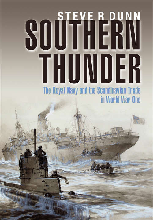 Book cover of Southern Thunder: The Royal Navy and the Scandinavian Trade in World War One