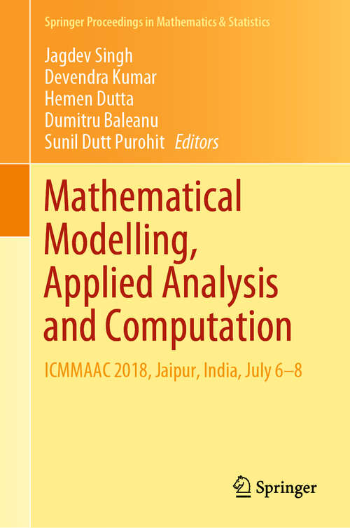 Book cover of Mathematical Modelling, Applied Analysis and Computation: ICMMAAC 2018, Jaipur, India, July 6-8 (1st ed. 2019) (Springer Proceedings in Mathematics & Statistics #272)