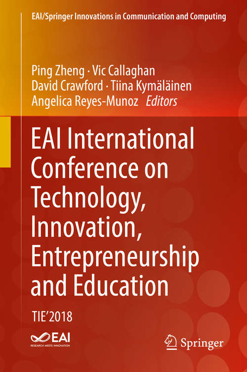 Book cover of EAI International Conference on Technology, Innovation, Entrepreneurship and Education: TIE'2018 (1st ed. 2020) (Lecture Notes in Electrical Engineering #532)