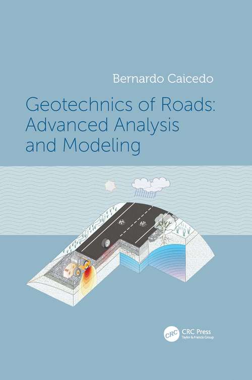 Book cover of Geotechnics of Roads: Advanced Analysis and Modeling