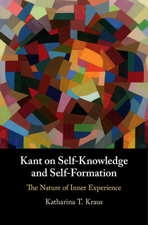 Book cover of Kant on Self-Knowledge and Self-Formation: The Nature of Inner Experience