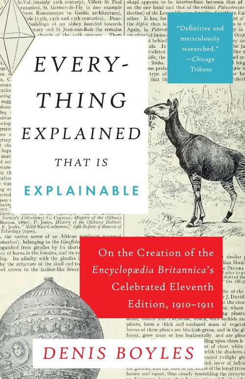 Book cover of Everything Explained That Is Explainable: On the Creation of the Encyclopaedia Britannica's Celebrated Eleventh Edition, 1910-1911