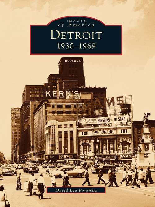 Book cover of Detroit: 1930-1969 (Images of America)