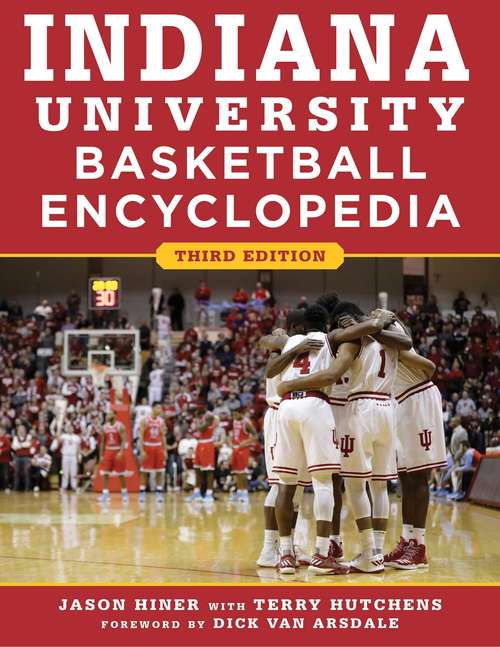 Book cover of Indiana University Basketball Encyclopedia: 2nd Edition (Anniversary Edition)