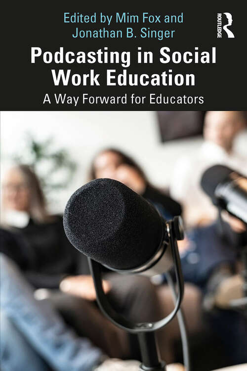 Book cover of Podcasting in Social Work Education: A Way Forward for Educators