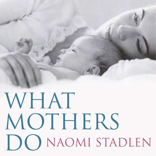 Book cover of What Mothers Do: especially when it looks like nothing