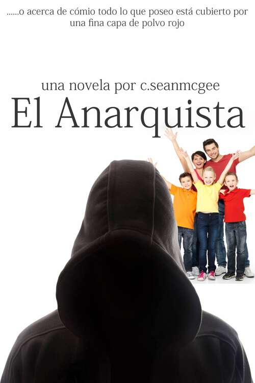 Book cover of El Anarquista: …o acerca de cómo todo lo que poseo está cubierto por una fina capa de polvo rojo