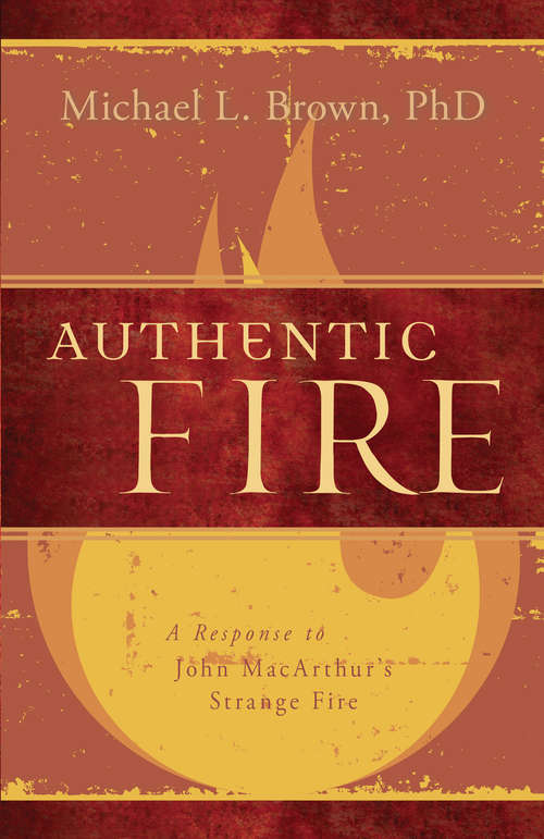 Book cover of Authentic Fire: A Response to John MacArthur's Strange Fire