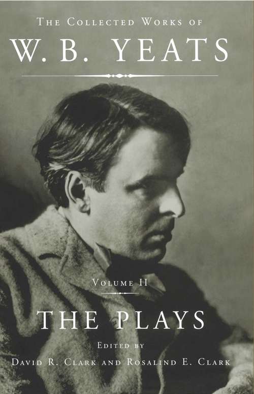 Book cover of The Collected Works of W. B. Yeats Vol II: The Plays