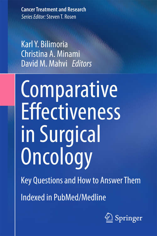 Book cover of Comparative Effectiveness in Surgical Oncology: Key Questions and How to Answer Them (Cancer Treatment and Research #164)