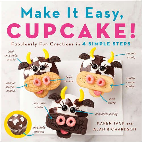 Book cover of Make It Easy, Cupcake!: Fabulously Fun Creations in 4 Simple Steps