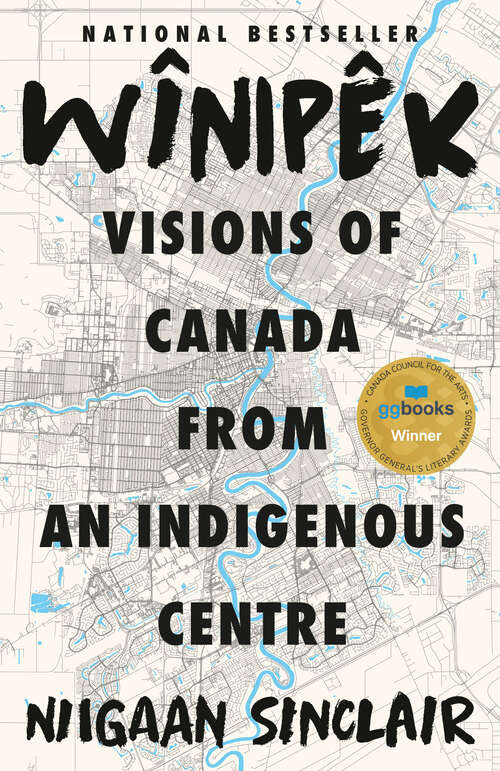 Book cover of Wînipêk: Visions of Canada from an Indigenous Centre