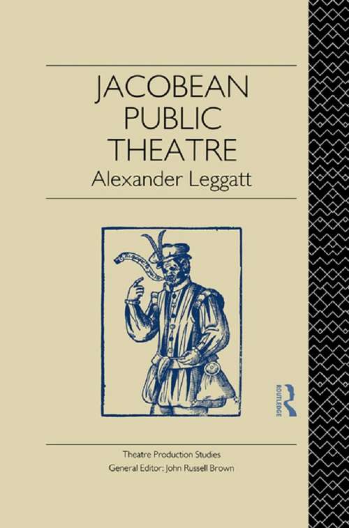 Book cover of Jacobean Public Theatre (Theatre Production Studies)