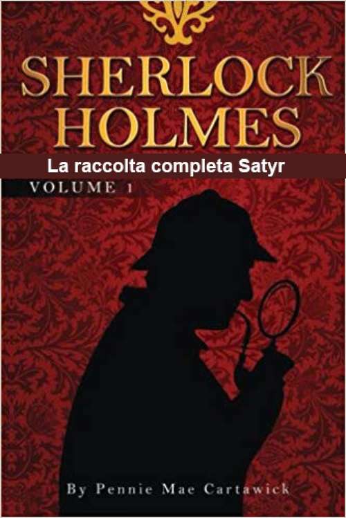 Book cover of Sherlock Holmes: La raccolta completa Satyr Volume 1