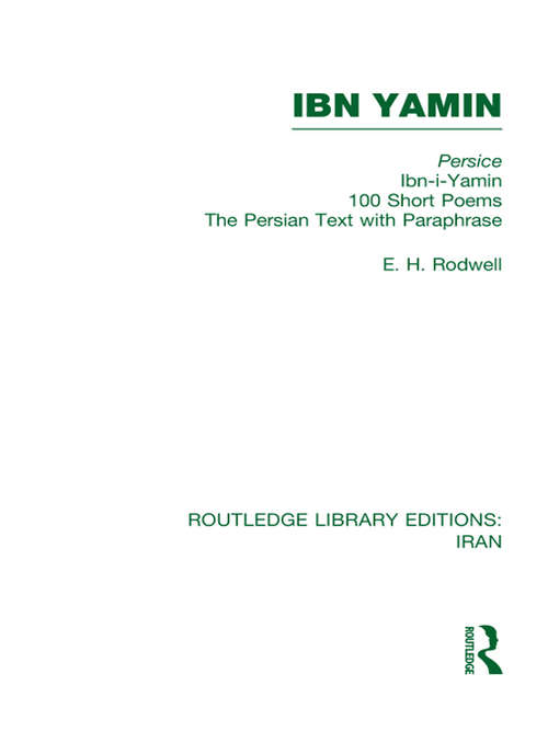 Book cover of Ibn Yamin: 100 Short Poems The Persian Text With Paraphrase (Routledge Library Editions: Iran)