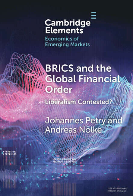 Book cover of BRICS and the Global Financial Order: Liberalism Contested? (Elements in the Economics of Emerging Markets)