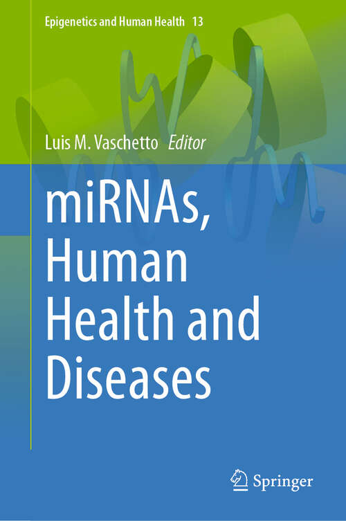 Book cover of miRNAs, Human Health and Diseases (2024) (Epigenetics and Human Health #13)