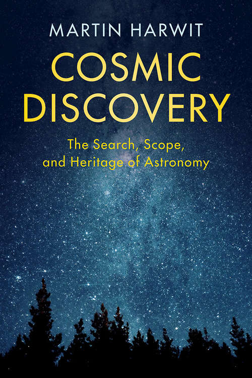 Book cover of Cosmic Discovery: The Search, Scope, and Heritage of Astronomy