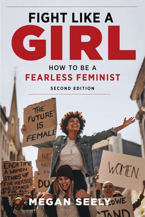 Book cover of Fight Like a Girl, Second Edition: How to Be a Fearless Feminist