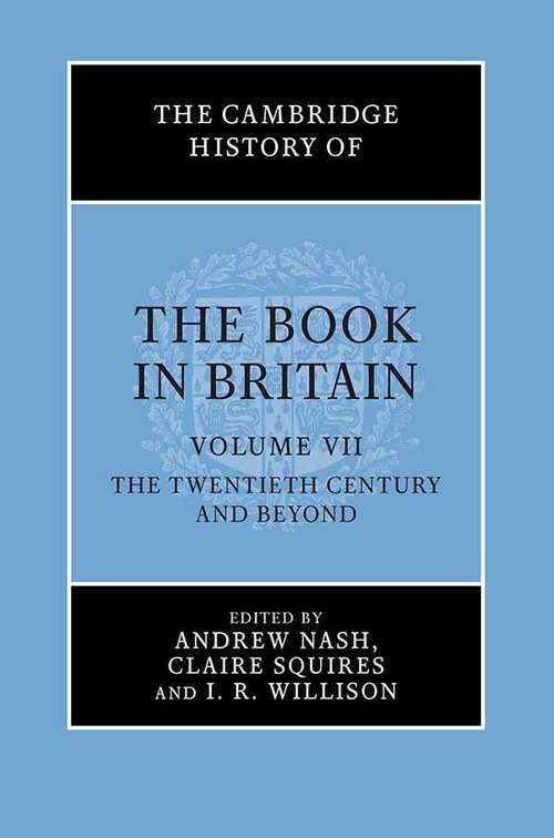 Book cover of The Cambridge History of the Book in Britain: Volume 7, The Twentieth Century and Beyond (The Cambridge History of the Book in Britain)