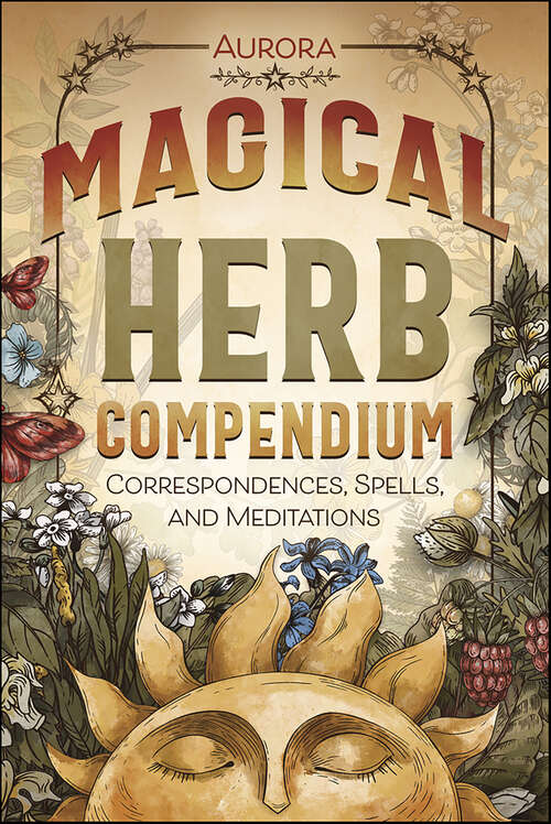 Book cover of Magical Herb Compendium: Correspondences, Spells, and Meditations