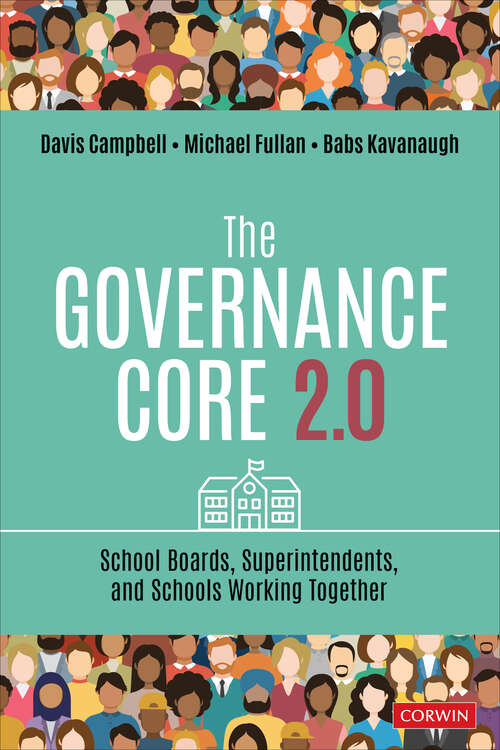 Book cover of The Governance Core 2.0: School Boards, Superintendents, and Schools Working Together (Second Edition)